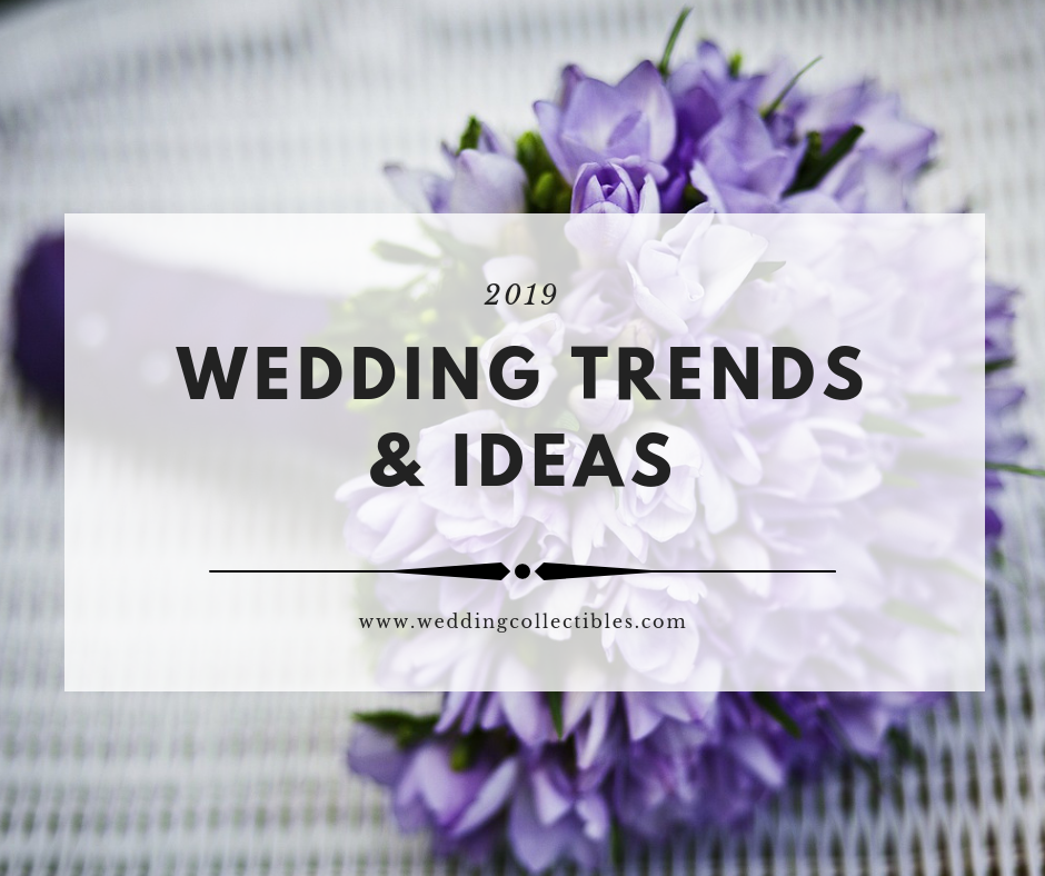 2019 Wedding Trends & Ideas
