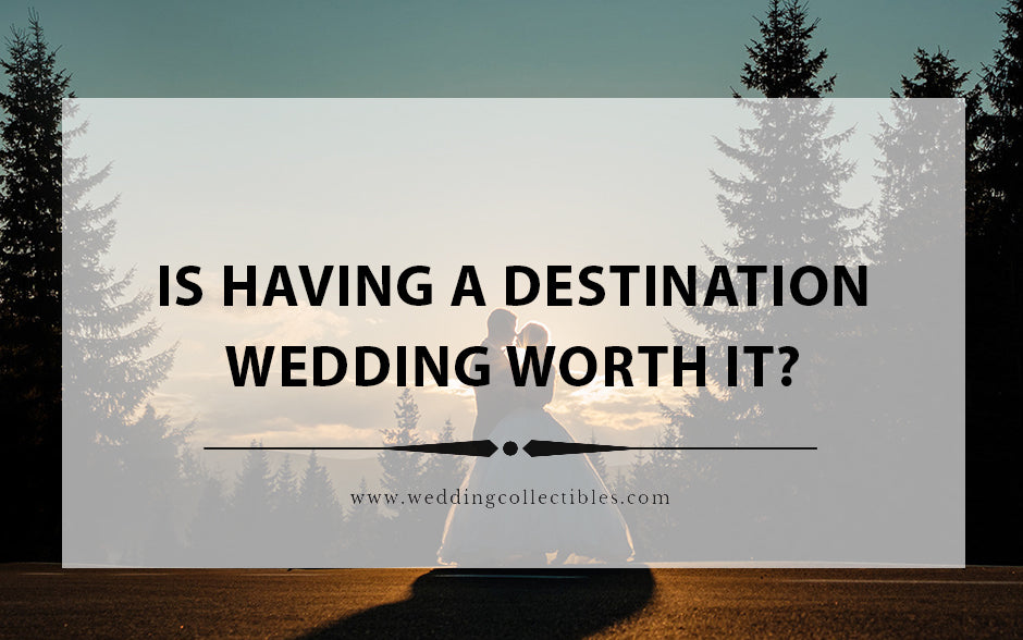Is Having A Destination Wedding Worth It?