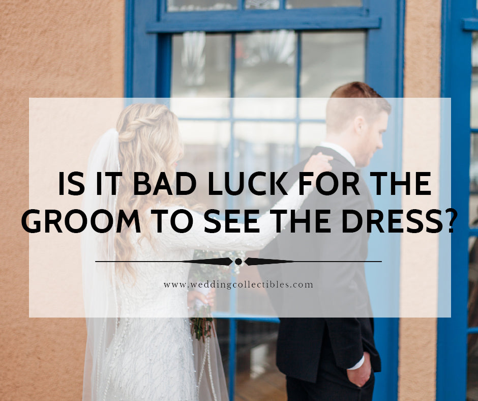 Is It Bad Luck for A Groom to See the Wedding Dress? Wedding Collectibles