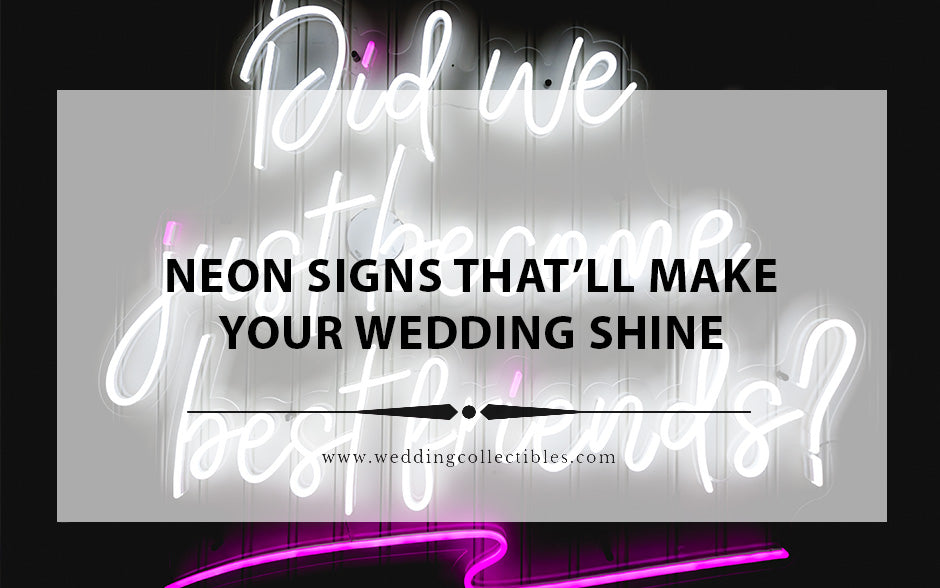 Light Up Your Love: Neon Signs That'll Make Your Wedding Shine!