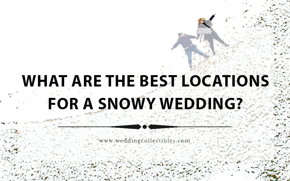 What Are The Best Locations For A Snowy Wedding?