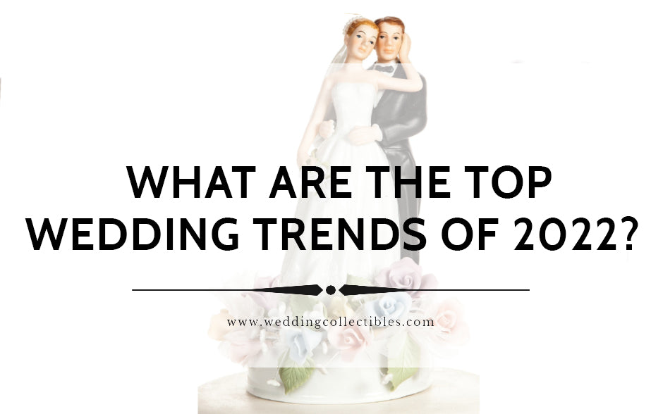 The Top Wedding Trends of 2022