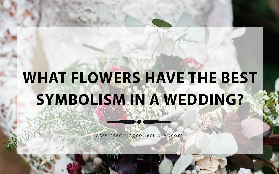 What Flowers Have The Best Symbolism In A Wedding?