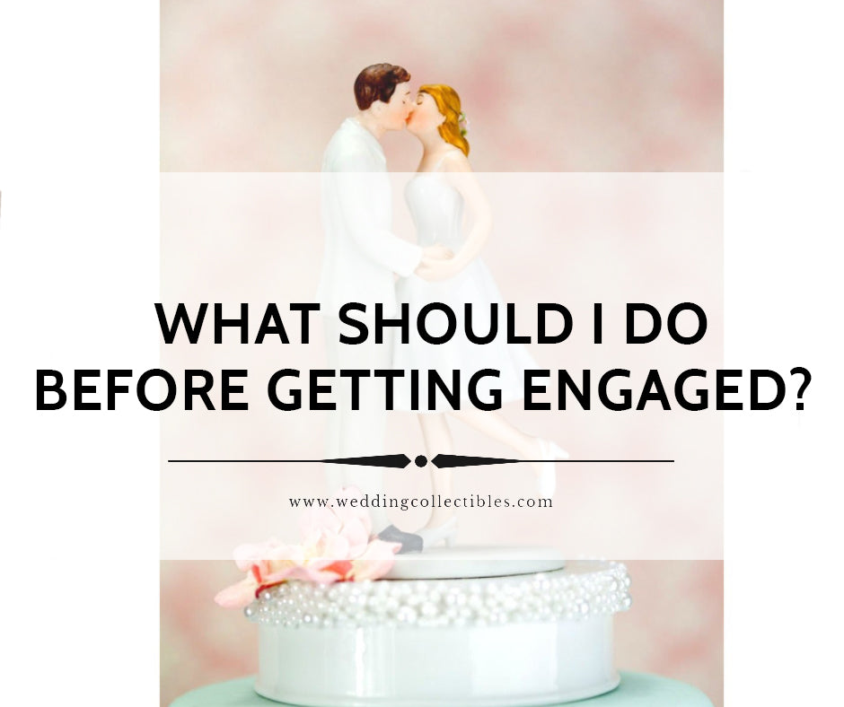 What should I do before getting engaged?