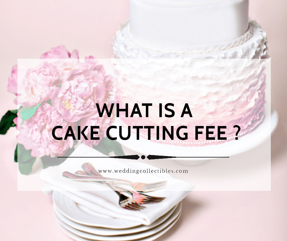 What is a Cake Cutting Fee?
