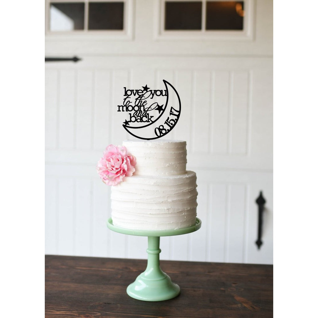 Love You To The Moon And Back Cake Topper with Wedding Date - Custom Cake Topper - Wedding Collectibles