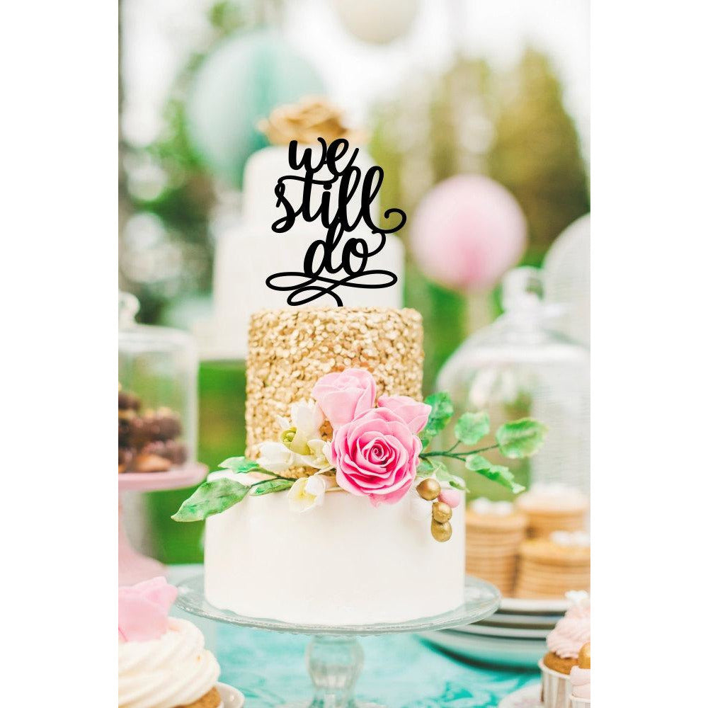 Anniversary Cake Topper - We Still Do Cake Topper - Wedding Anniversary Topper - Wedding Collectibles