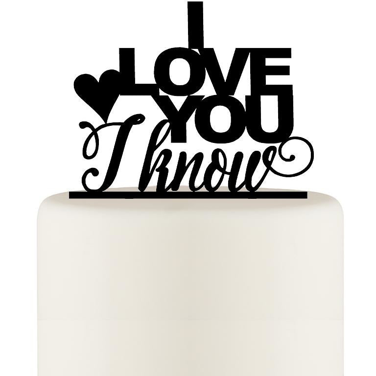 I Love You I Know Wedding Cake Topper - Custom Cake Topper - Wedding Collectibles