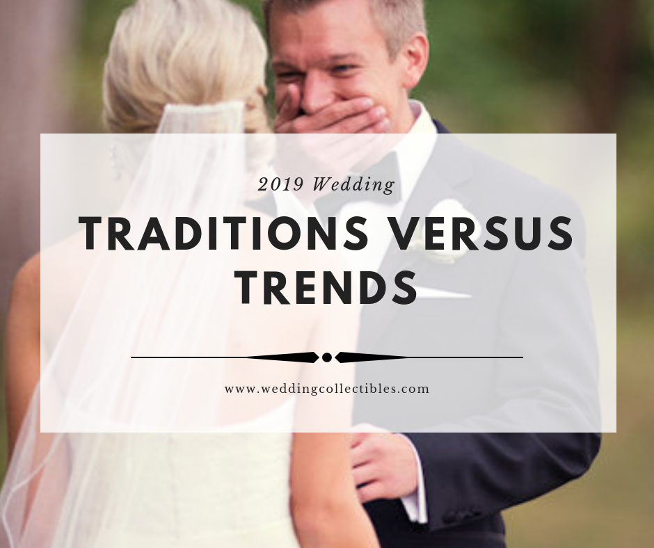 2019 Wedding Traditions vs. Trends