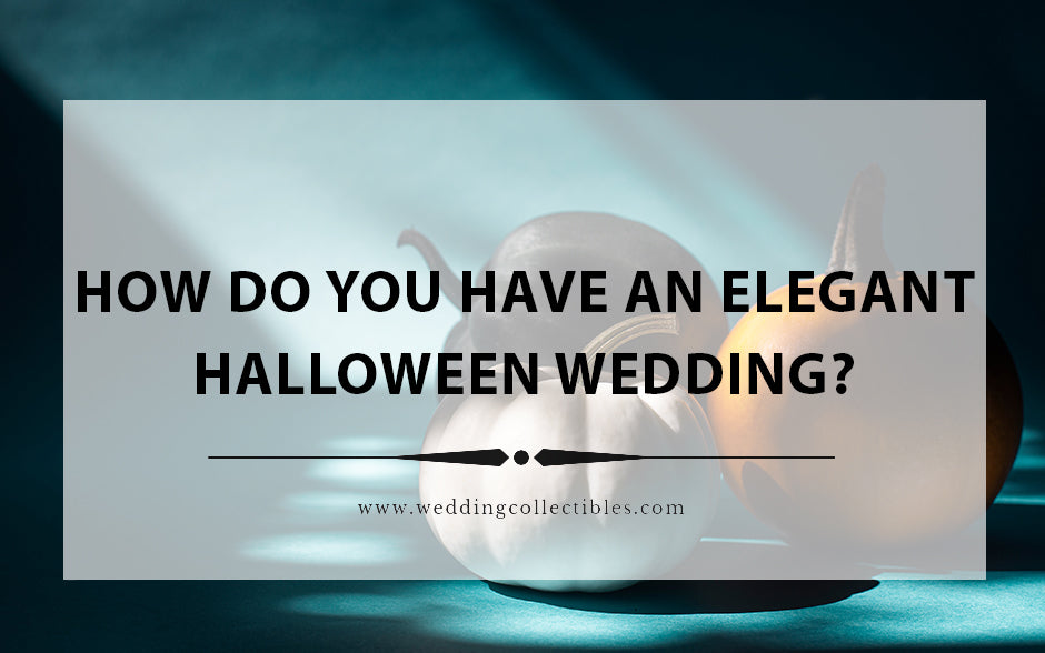 How Do You Have An Elegant Halloween Wedding?