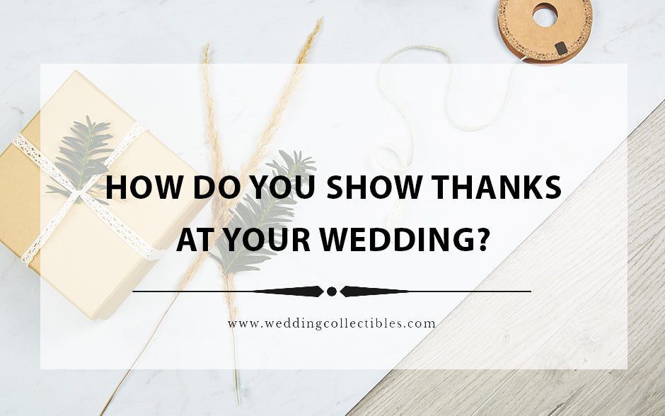 How Do You Show Thanks At Your Wedding?