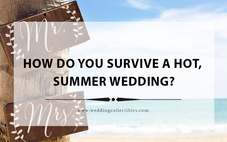 How Do You Survive A Hot, Summer Wedding?
