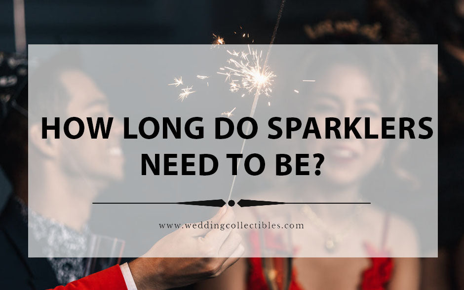 How Long Do The Sparklers Need To Be For My Wedding?