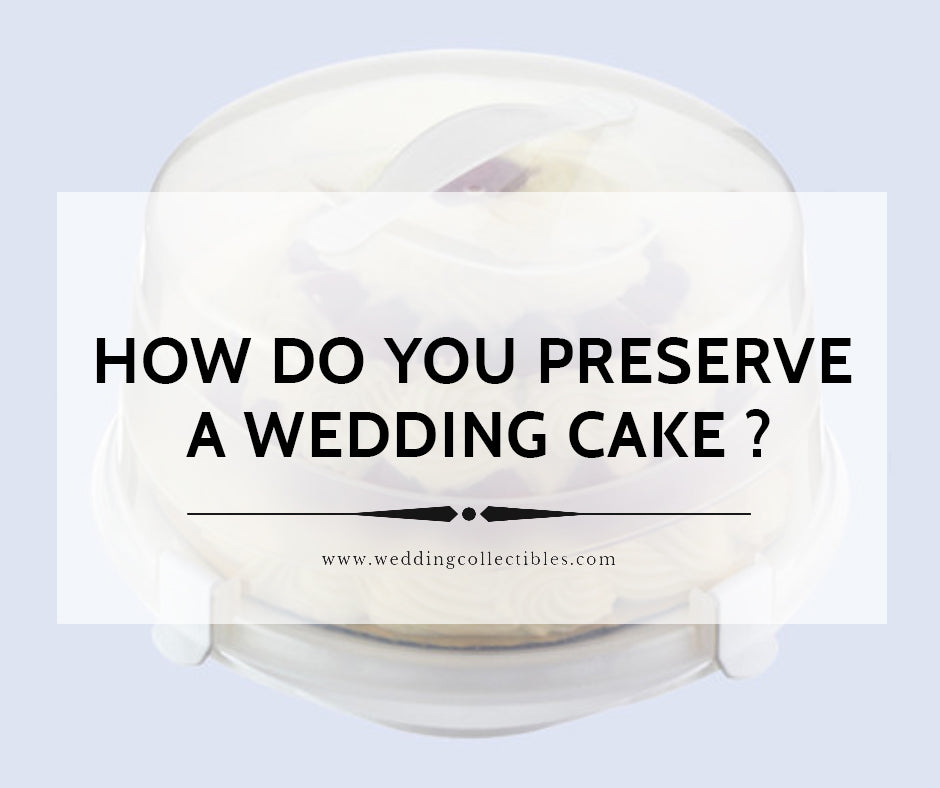 How Do You Preserve a Wedding Cake for One Year Anniversary?