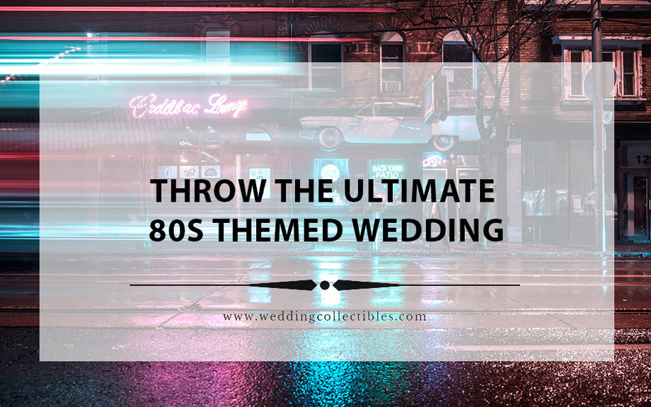 Get Ready to Party Like It's 1989: Throw the Ultimate 80s Themed Weddi