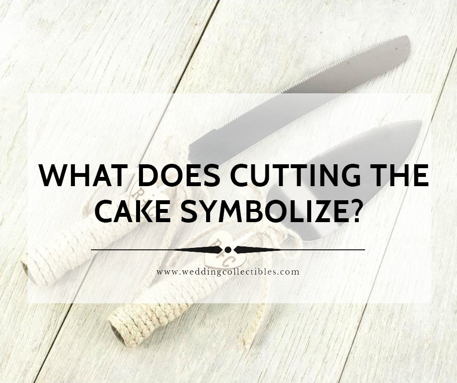 What does cutting the cake at a wedding symbolize?