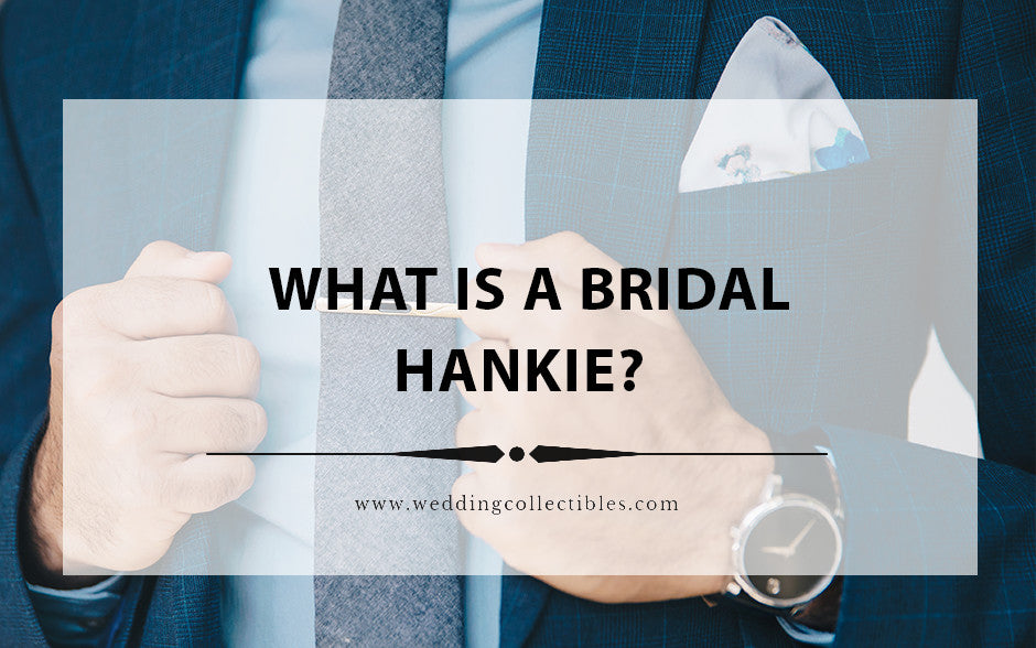 What Is A Bridal Hankie?