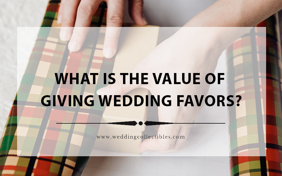 What Is The Value Of Giving Wedding Favors?