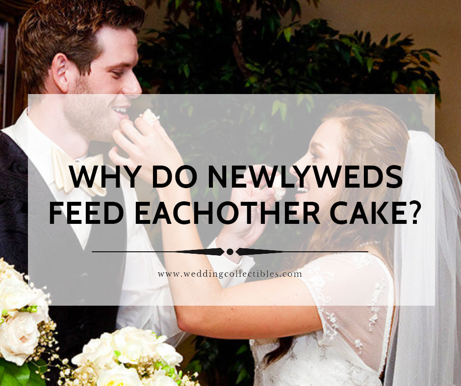 Why Do Newlyweds Feed Each Other Cake?