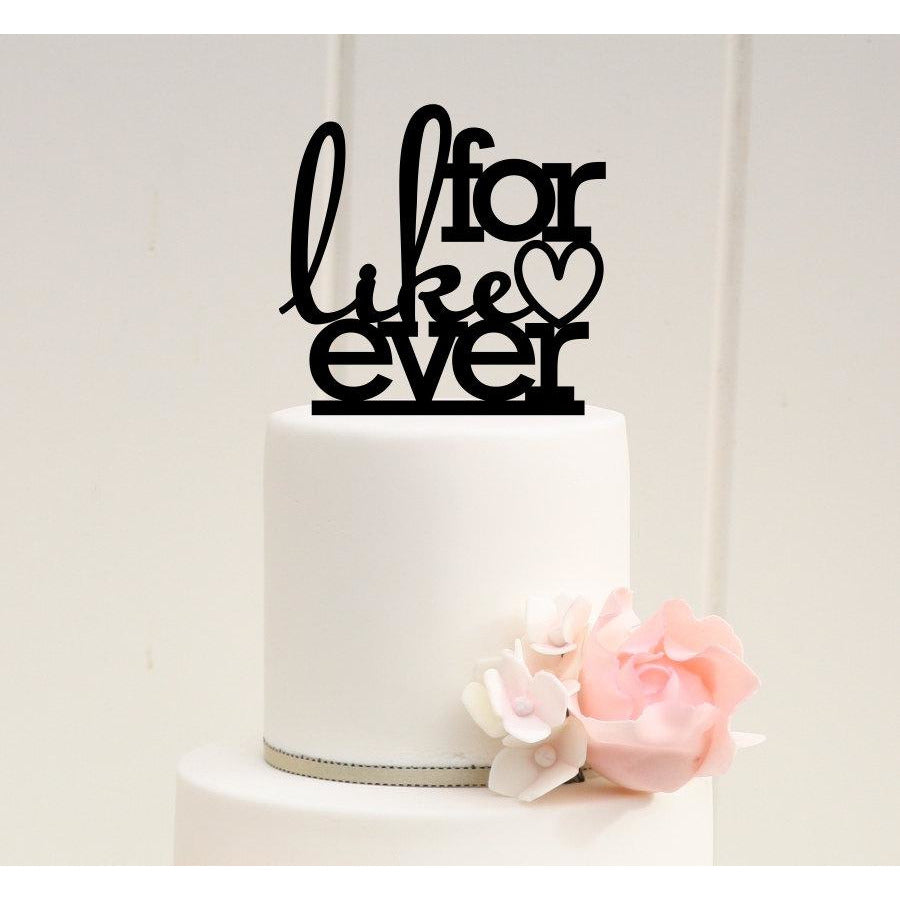 For Like Ever Wedding Cake Topper - Bridal Shower Cake Topper - Wedding Collectibles