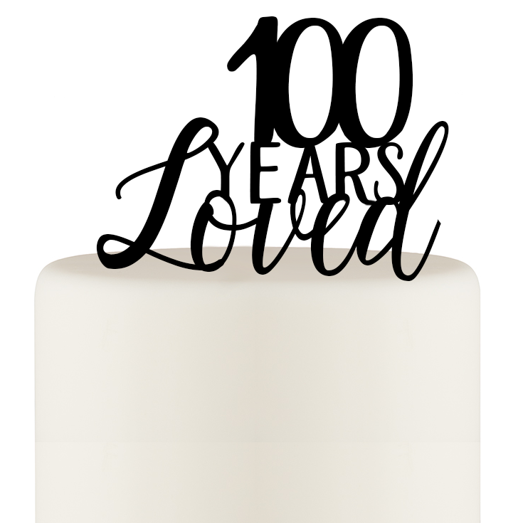 100 Years Loved Cake Topper - 100th Birthday Cake Topper - Wedding Collectibles