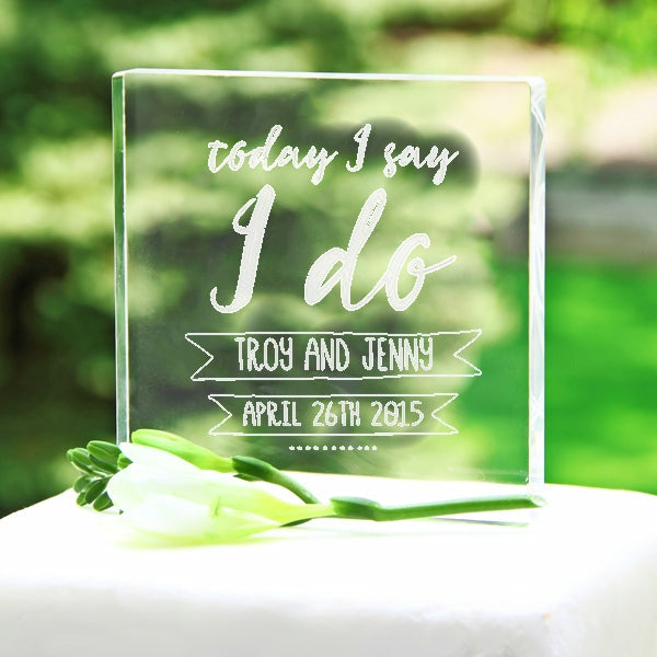 Personalized Today I Say I Do Acrylic Wedding Cake Topper - Wedding Collectibles