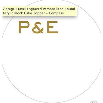 Vintage Travel Engraved Personalized Round Acrylic Block Cake Topper - Compass - Wedding Collectibles