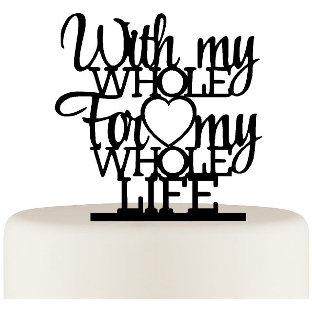 Wedding Cake Topper - With My Whole Heart For My Whole Life Cake Topper - Wedding Collectibles